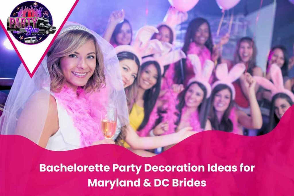 Bachelorette Party Decoration Ideas for Maryland & DC Brides