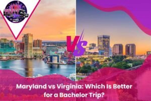Maryland vs Virginia Which Is Better for a Bachelor Trip