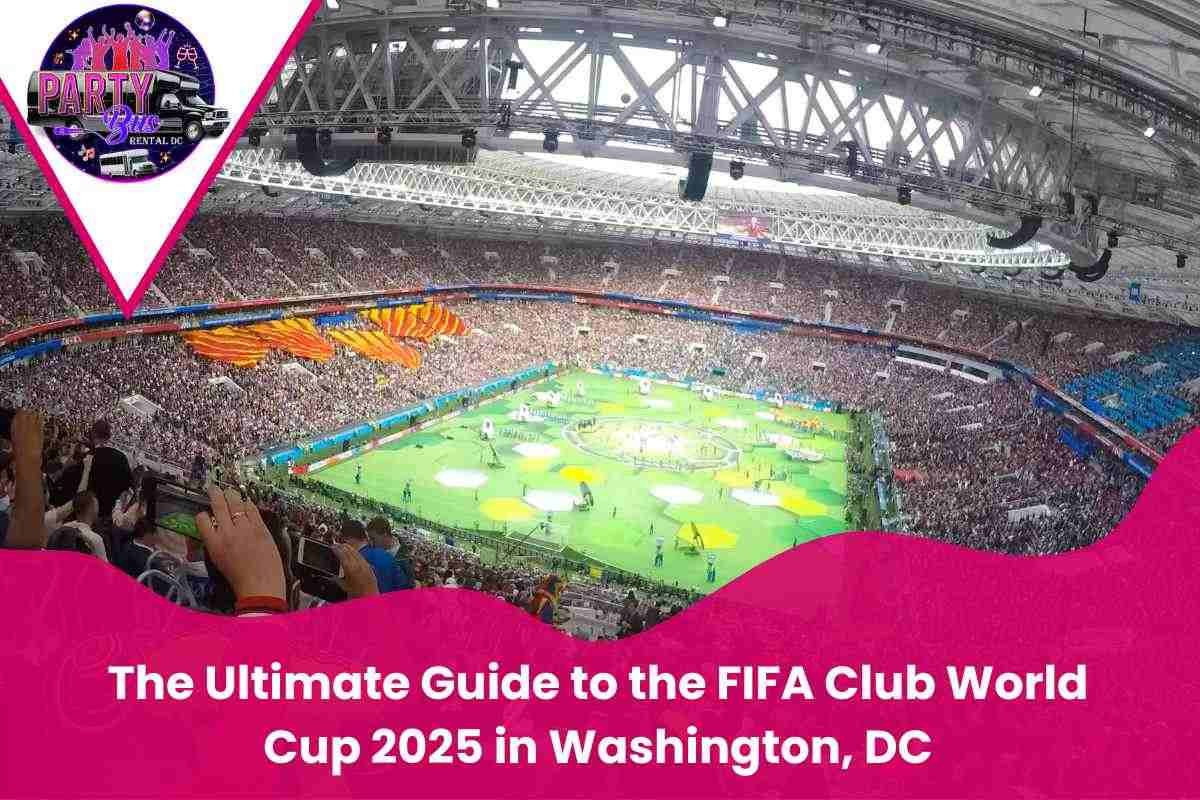The Ultimate Guide to the FIFA Club World Cup 2025 in Washington, DC Audi Field Matches, Transportation Tips, and Visitor Insights